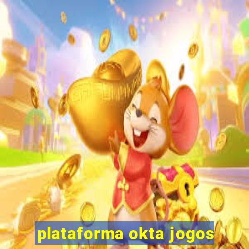 plataforma okta jogos